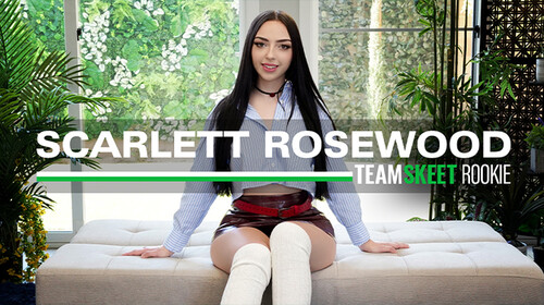 Scarlett Rosewood – Naughty Newcomer Scarlett Is Too Dirty Not To Be a Pornstar